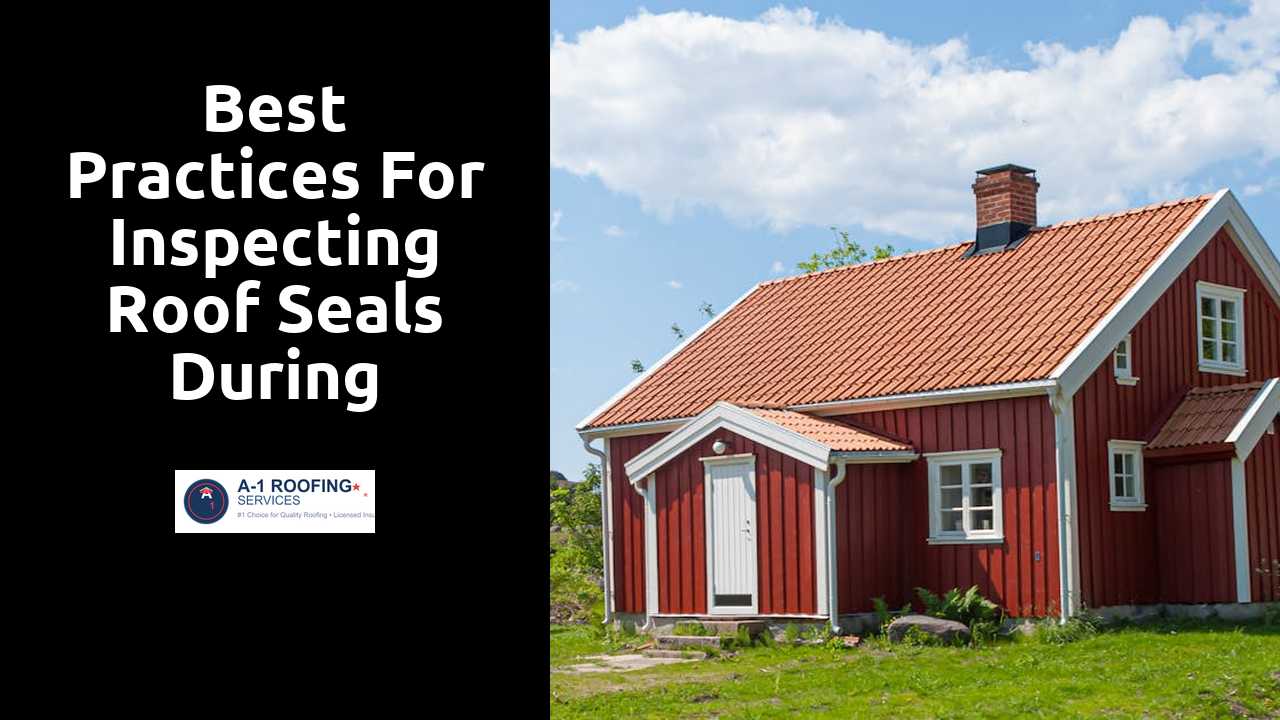 Best Practices for Inspecting Roof Seals During Seasonal Changes