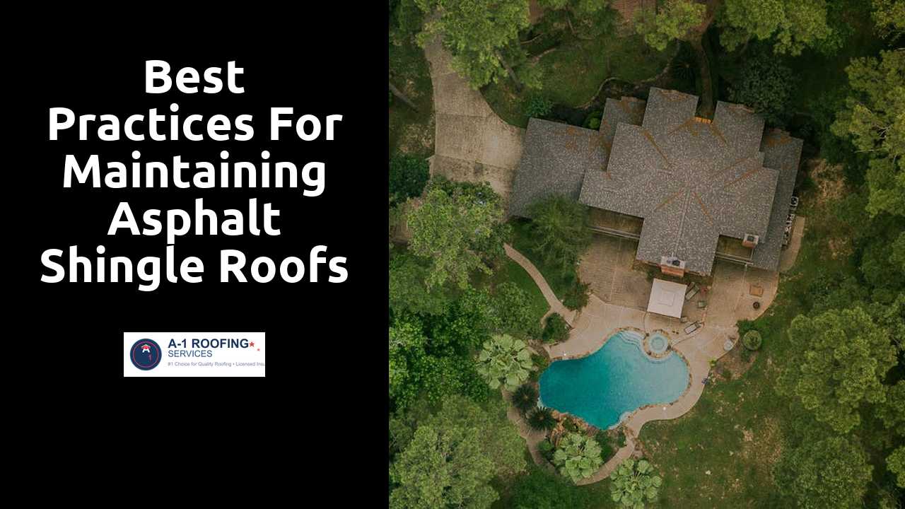 Best Practices for Maintaining Asphalt Shingle Roofs