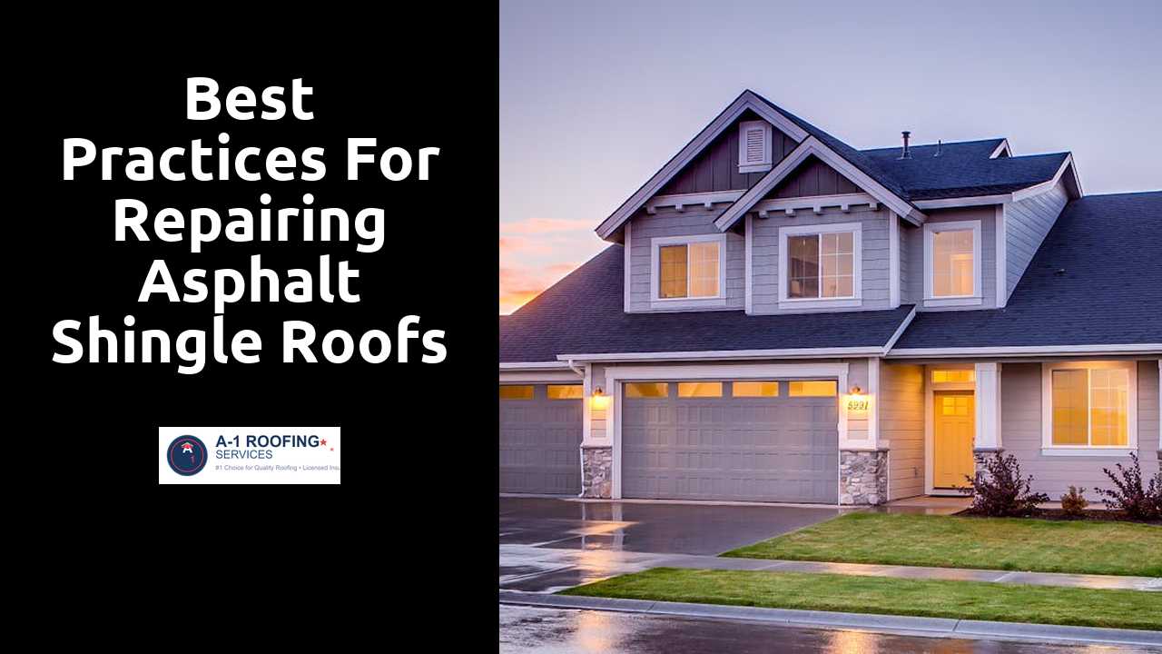 Best Practices for Repairing Asphalt Shingle Roofs