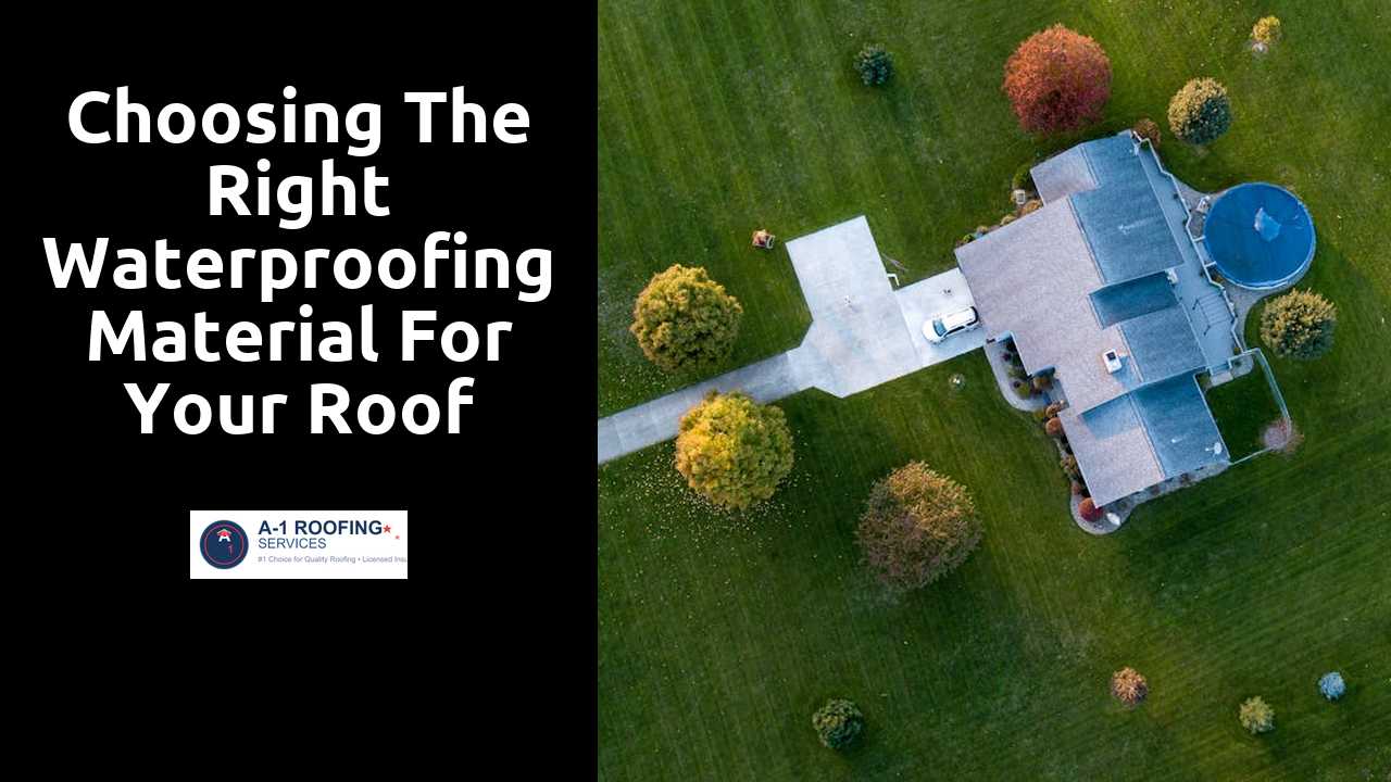 Choosing the Right Waterproofing Material for Your Roof
