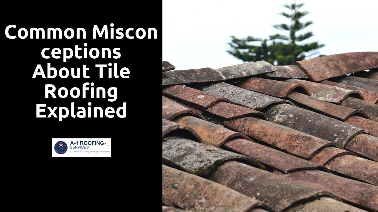 Common Misconceptions About Tile Roofing Explained