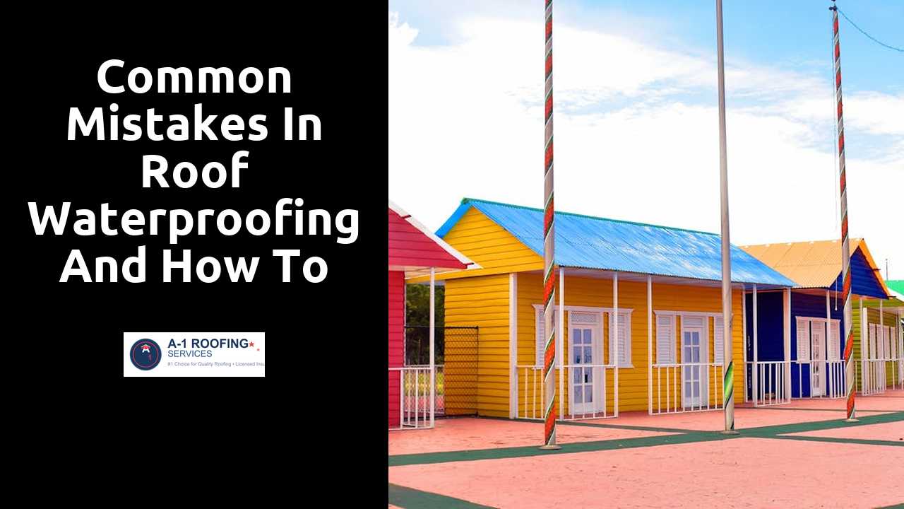 Common Mistakes in Roof Waterproofing and How to Avoid Them