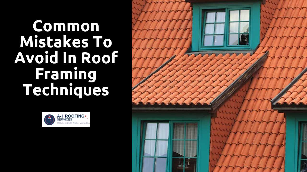 Common Mistakes to Avoid in Roof Framing Techniques