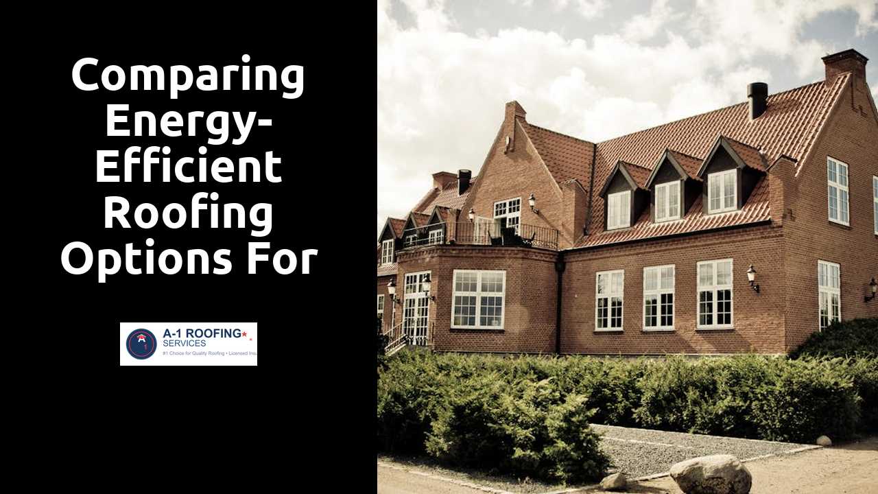 Comparing Energy-Efficient Roofing Options for Your Home
