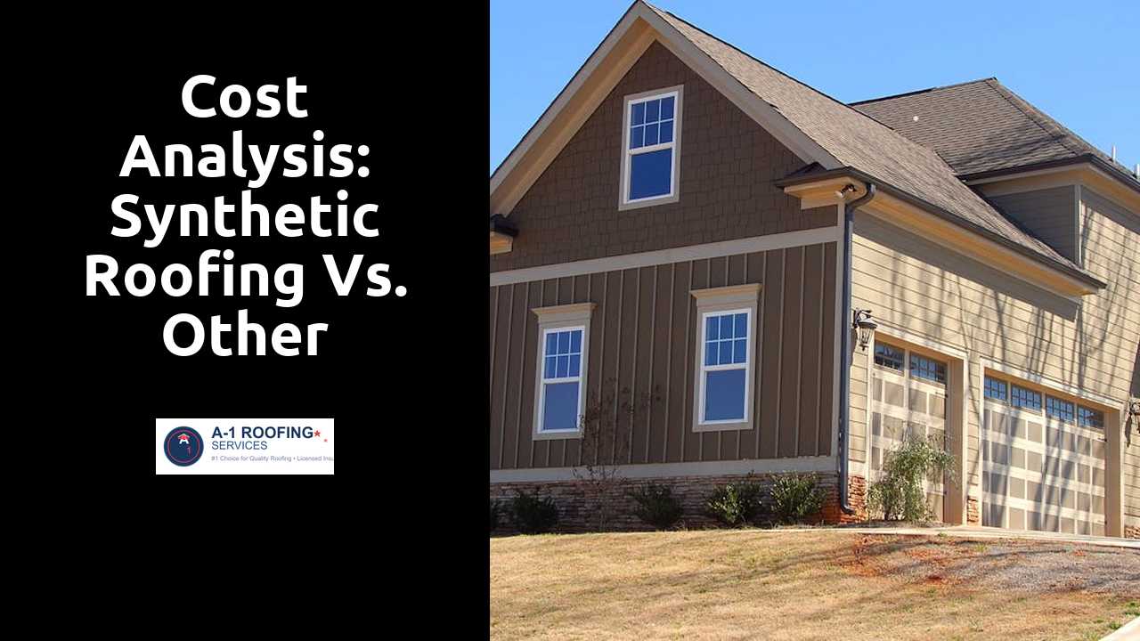 Cost Analysis: Synthetic Roofing vs. Other Materials
