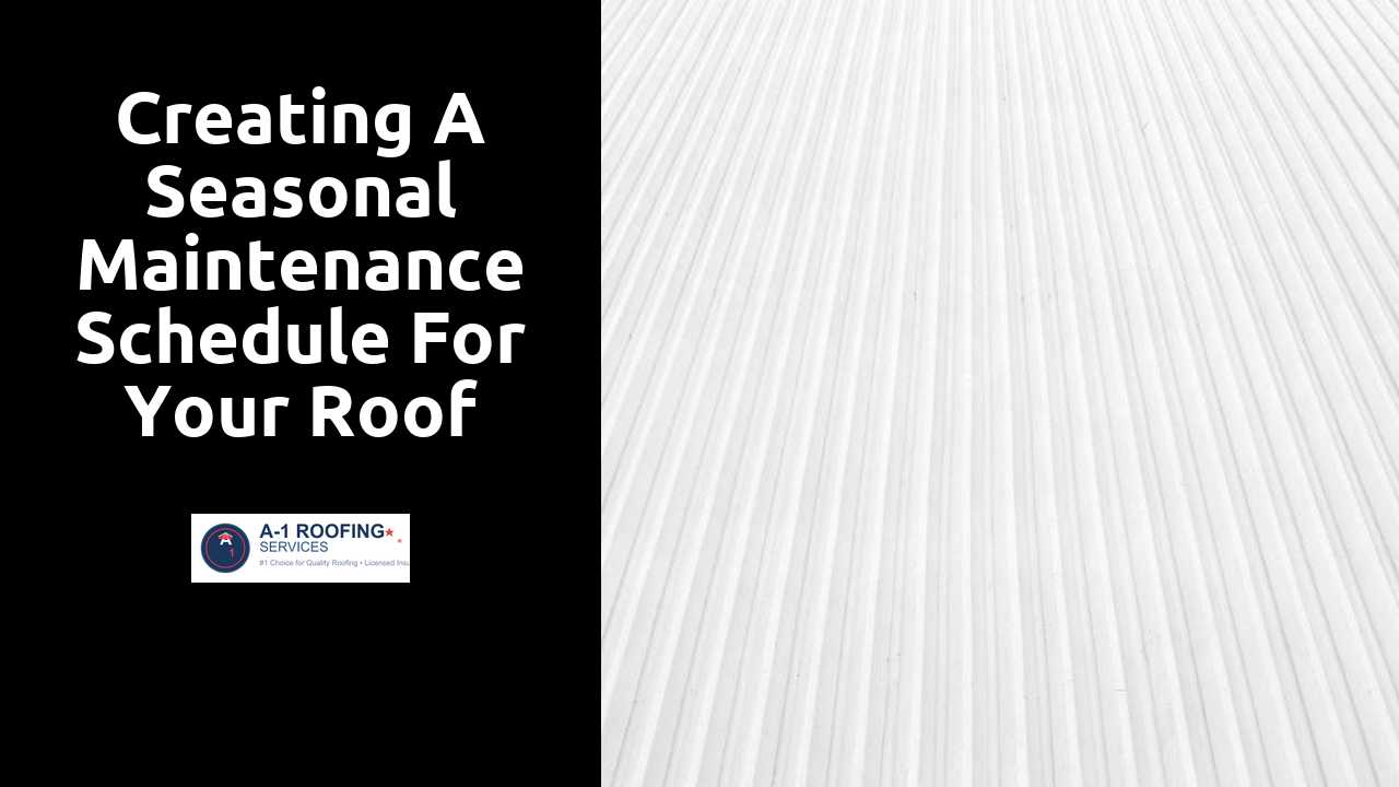 Creating a Seasonal Maintenance Schedule for Your Roof