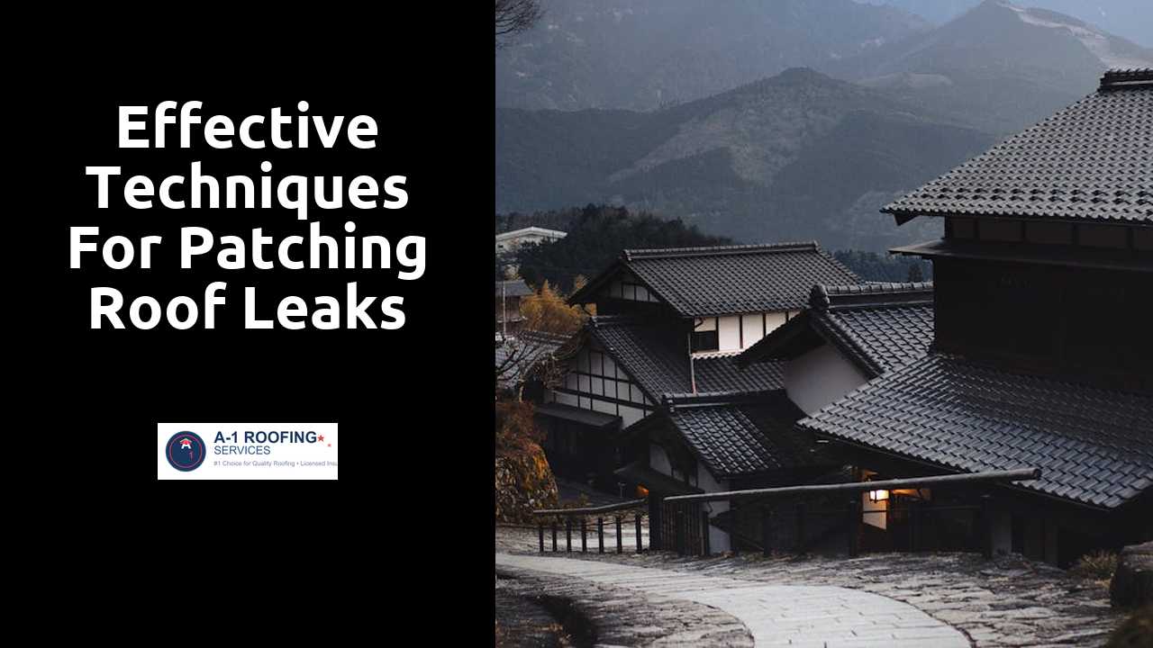 Effective Techniques for Patching Roof Leaks
