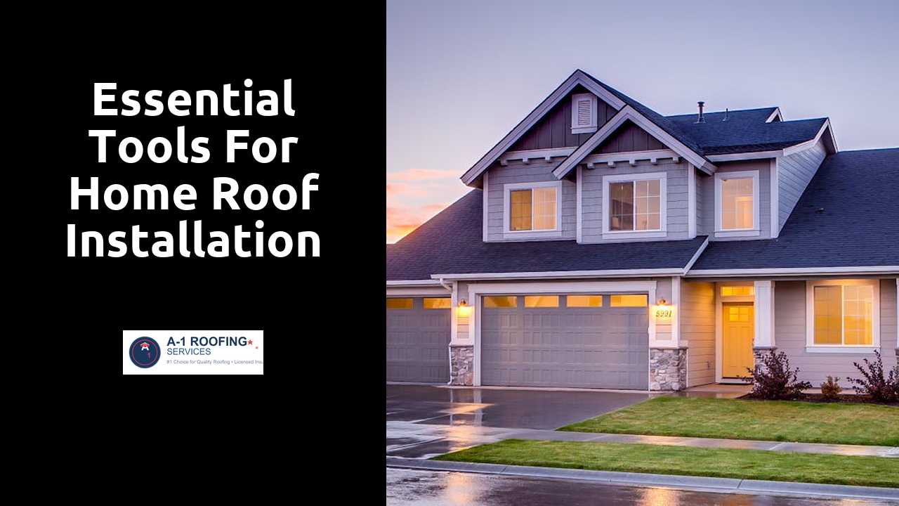 Essential Tools for Home Roof Installation