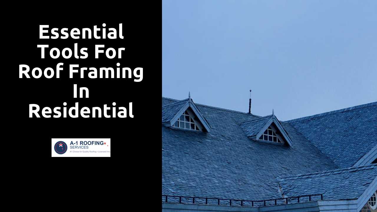 Essential Tools for Roof Framing in Residential Projects
