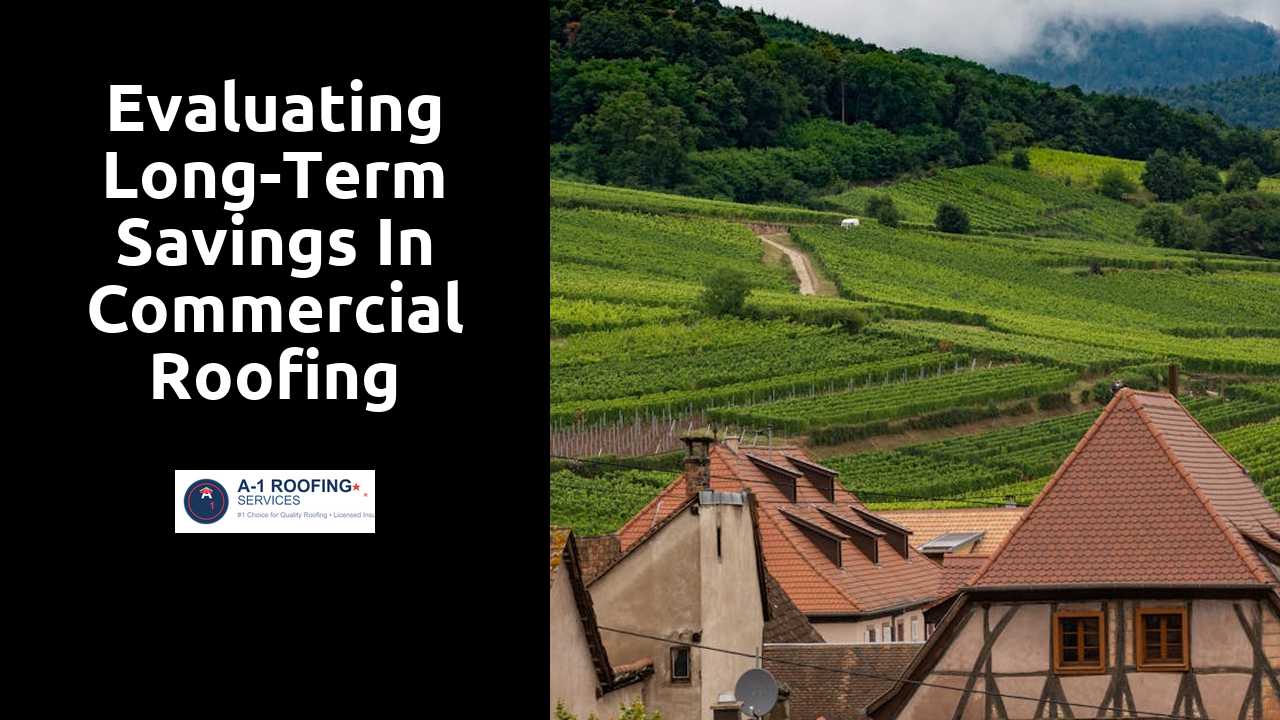 Evaluating Long-Term Savings in Commercial Roofing Investments