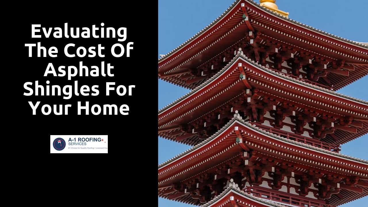 Evaluating the Cost of Asphalt Shingles for Your Home