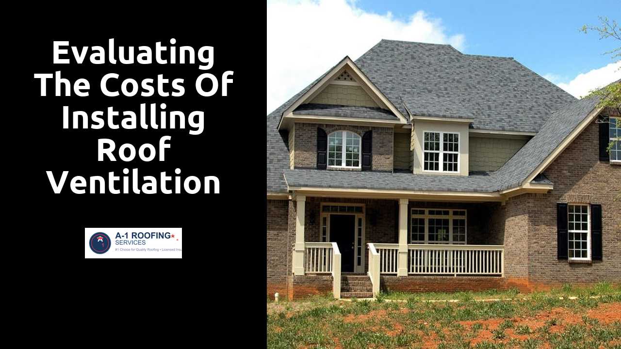 Evaluating the Costs of Installing Roof Ventilation Systems