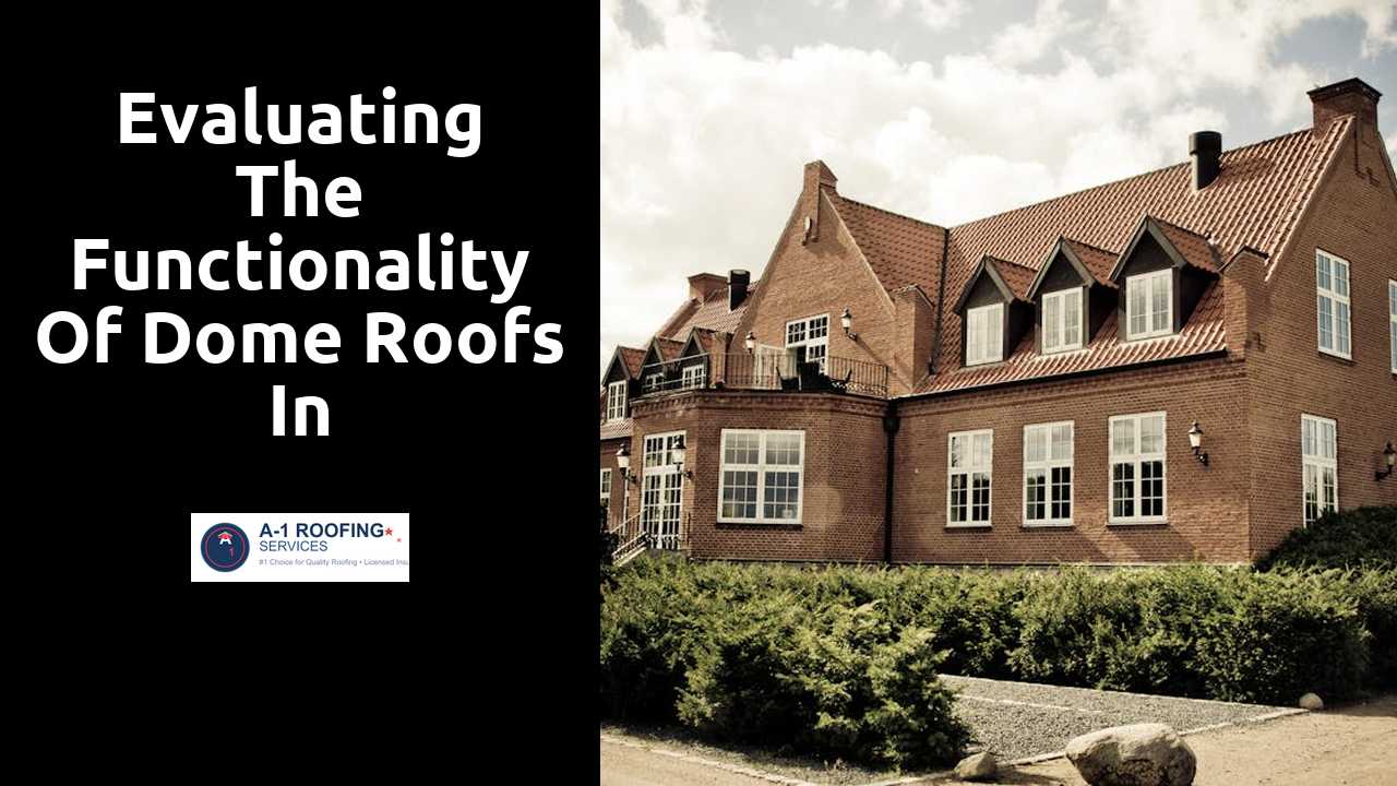 Evaluating the Functionality of Dome Roofs in Residential Projects