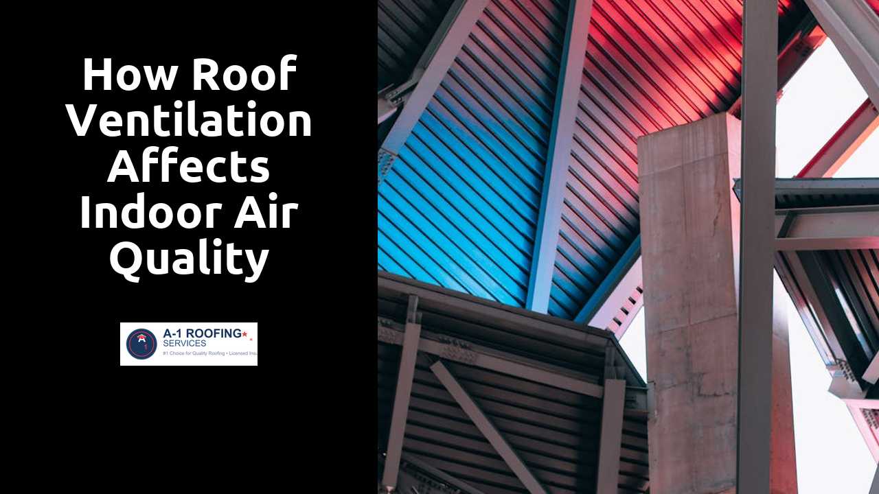 How Roof Ventilation Affects Indoor Air Quality