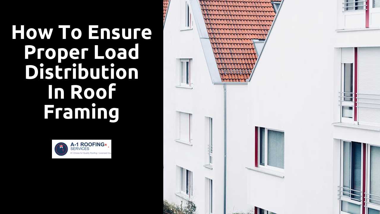 How to Ensure Proper Load Distribution in Roof Framing