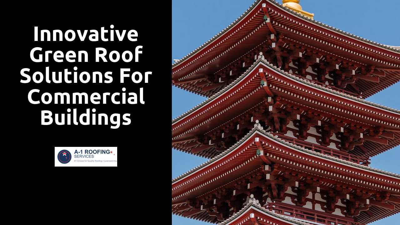 Innovative Green Roof Solutions for Commercial Buildings