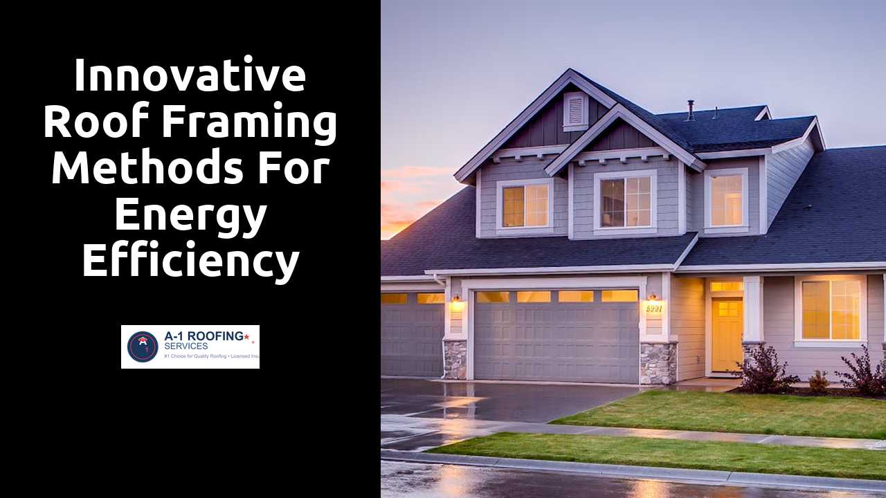 Innovative Roof Framing Methods for Energy Efficiency