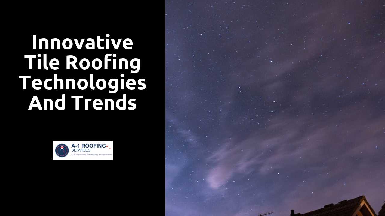 Innovative Tile Roofing Technologies and Trends