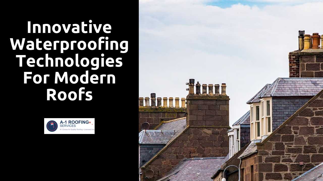 Innovative Waterproofing Technologies for Modern Roofs