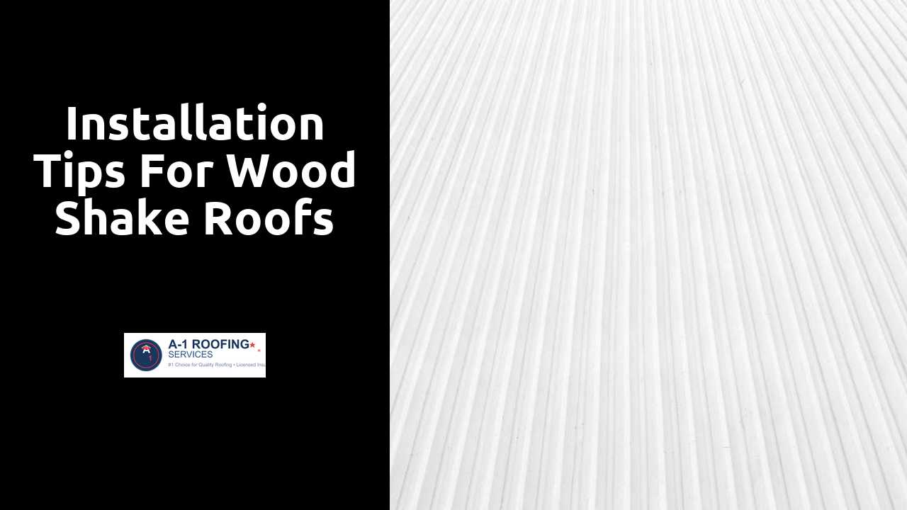 Installation Tips for Wood Shake Roofs