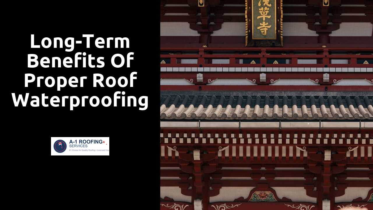 Long-Term Benefits of Proper Roof Waterproofing