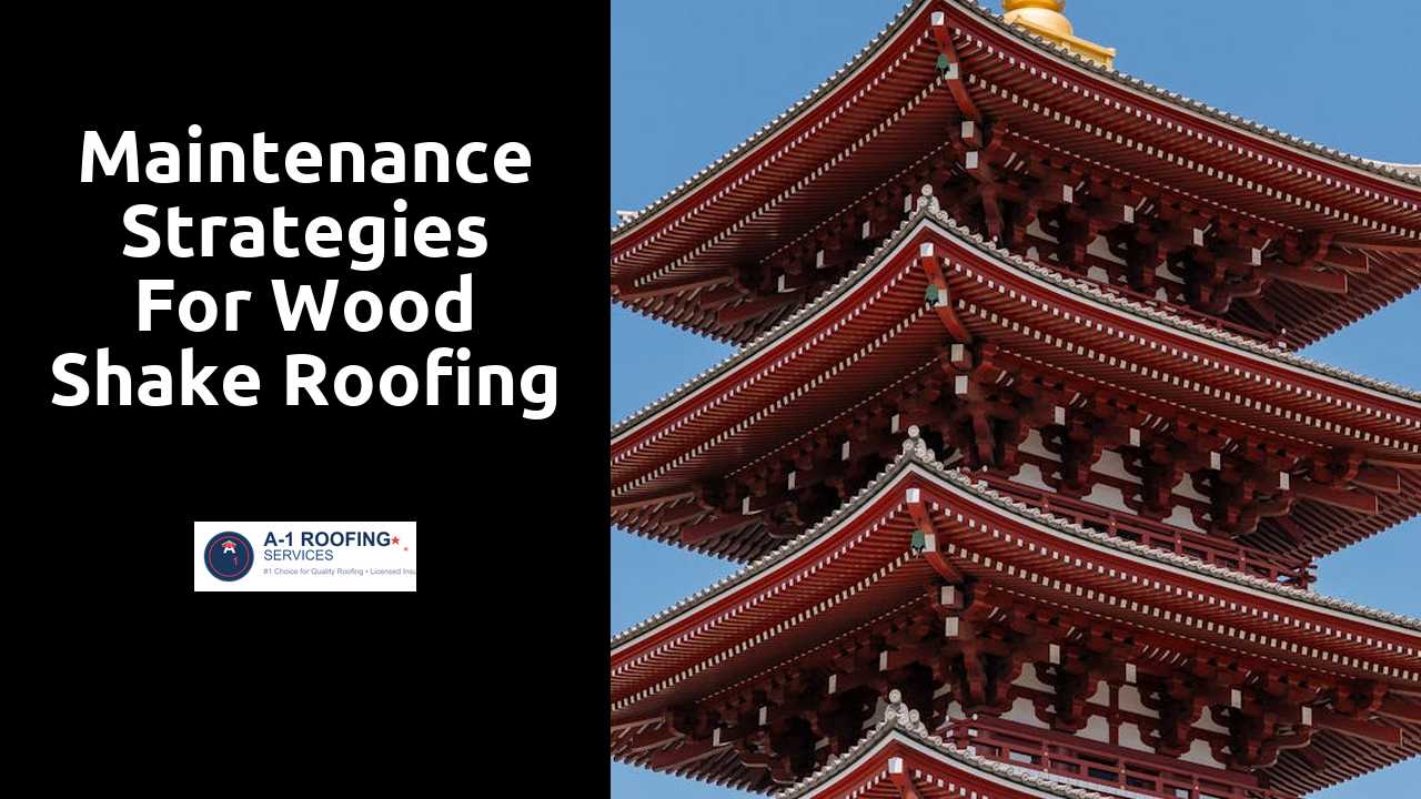 Maintenance Strategies for Wood Shake Roofing