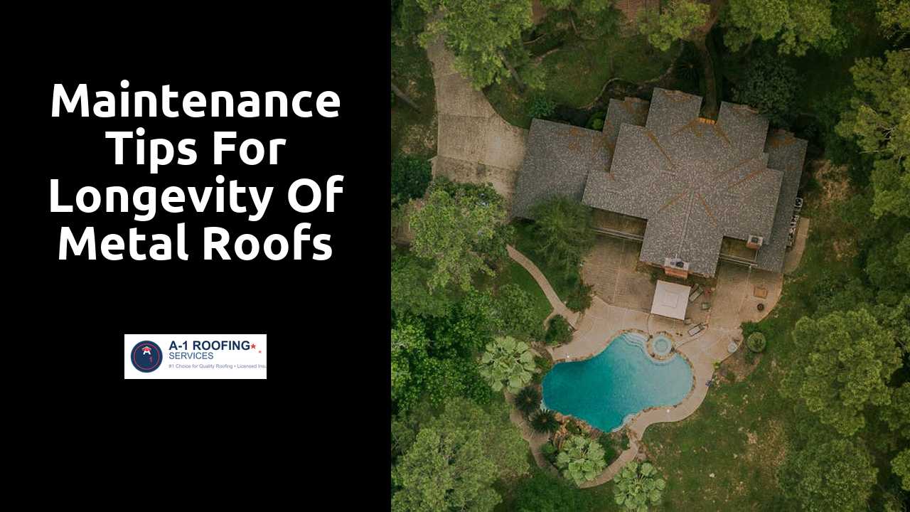 Maintenance Tips for Longevity of Metal Roofs