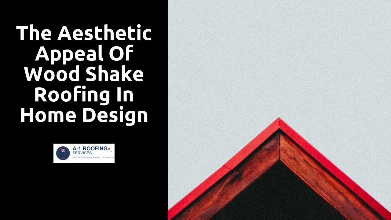 The Aesthetic Appeal of Wood Shake Roofing in Home Design