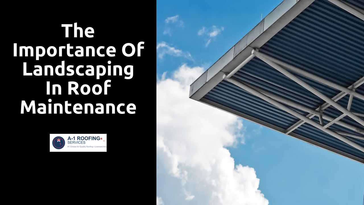 The Importance of Landscaping in Roof Maintenance