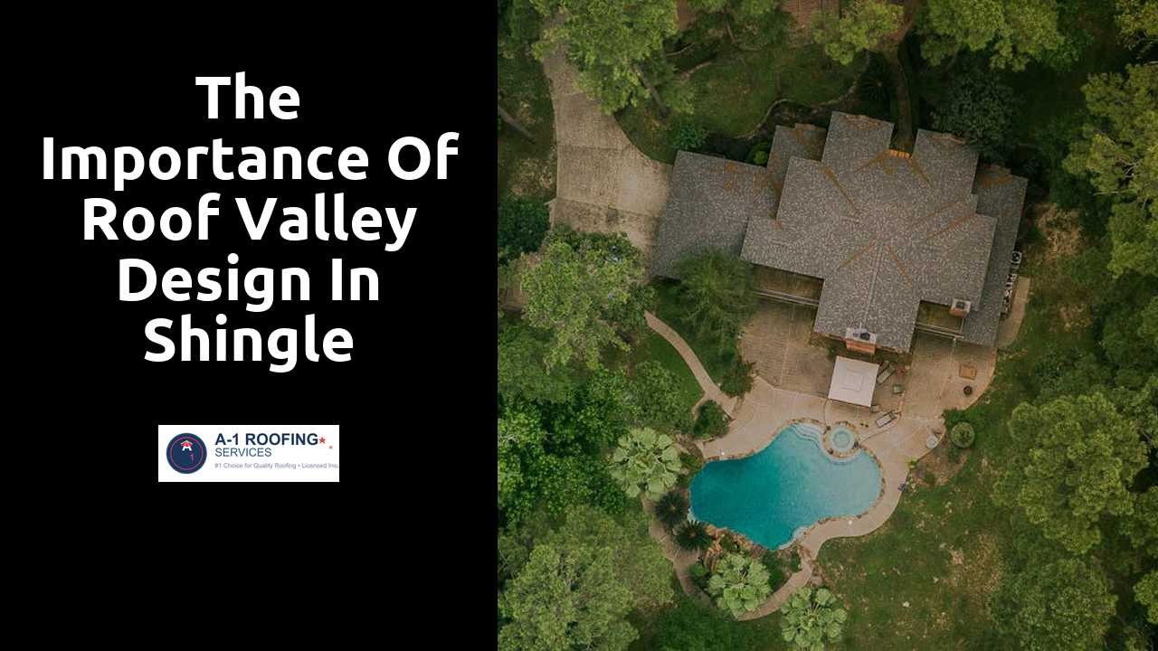 The Importance of Roof Valley Design in Shingle Installation