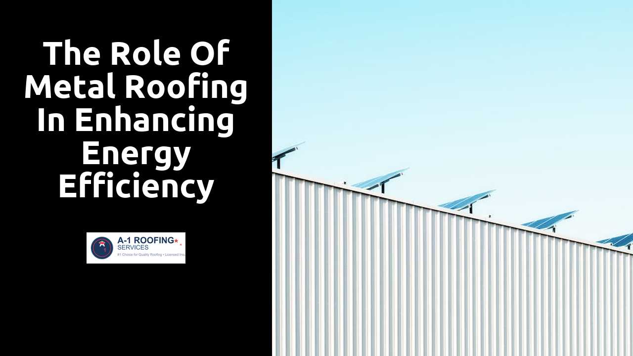 The Role of Metal Roofing in Enhancing Energy Efficiency