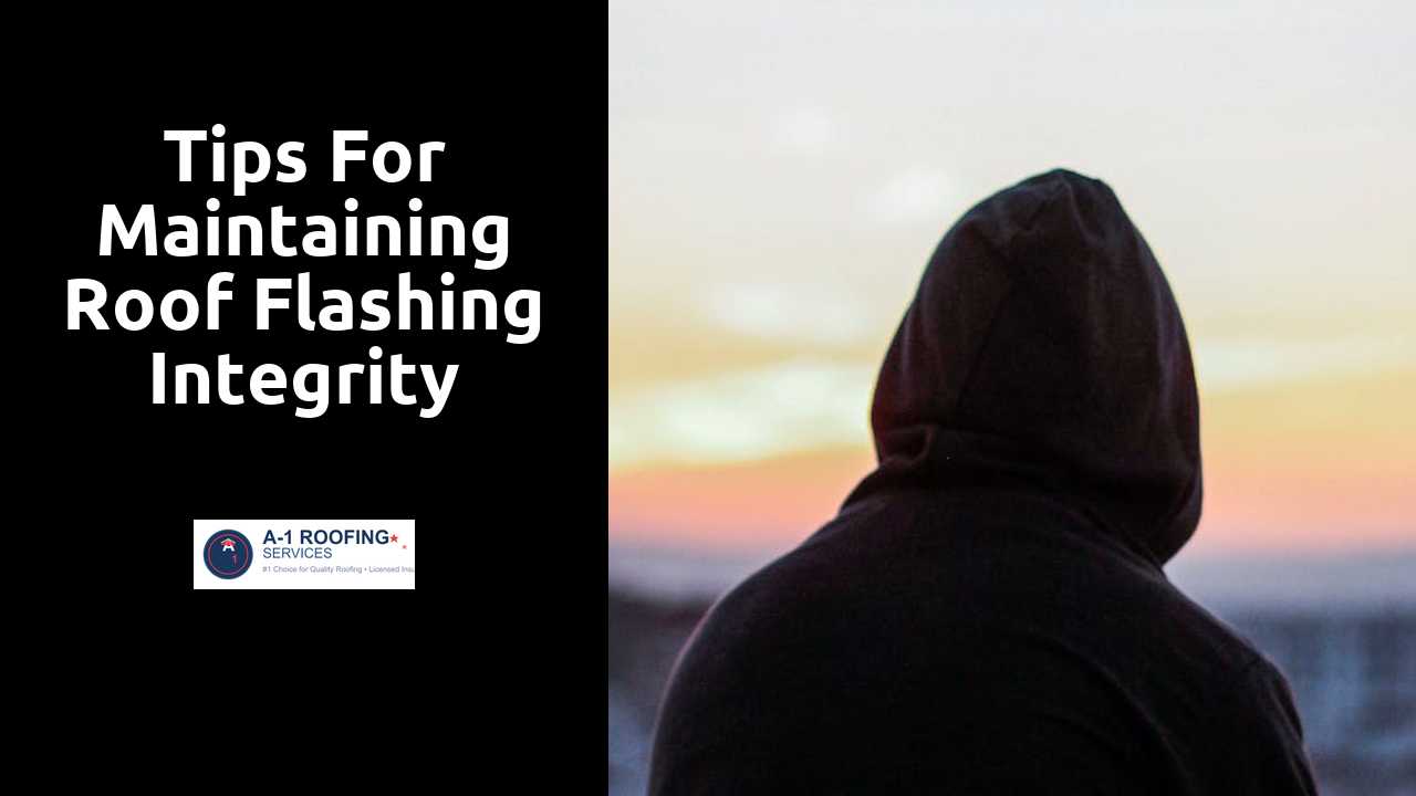 Tips for Maintaining Roof Flashing Integrity