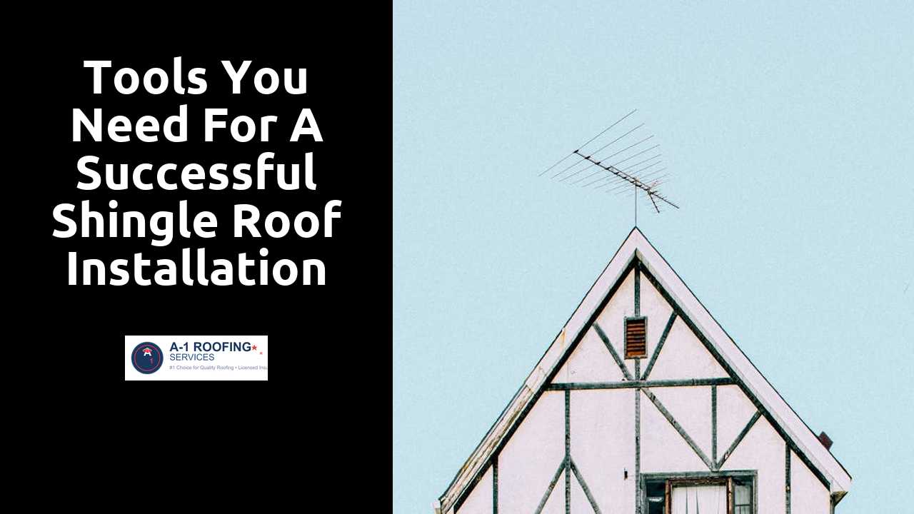Tools You Need for a Successful Shingle Roof Installation