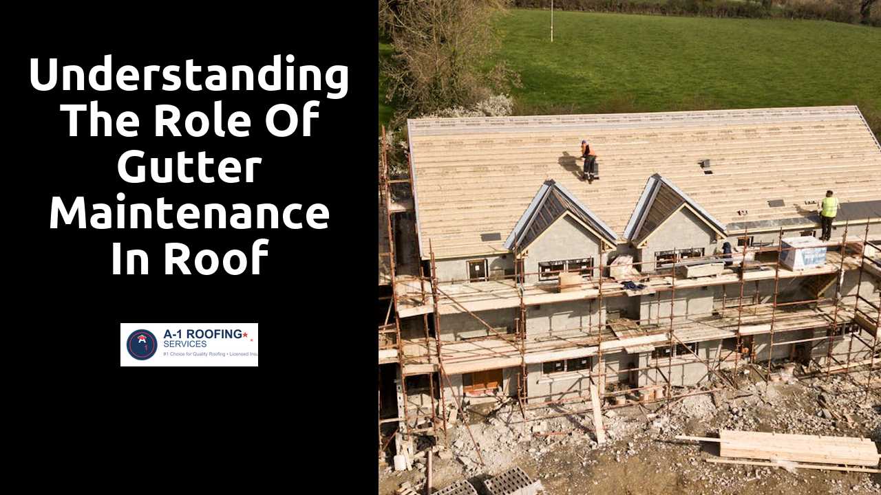 Understanding the Role of Gutter Maintenance in Roof Health