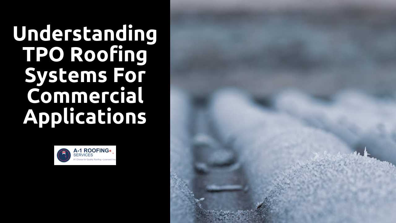 Understanding TPO Roofing Systems for Commercial Applications